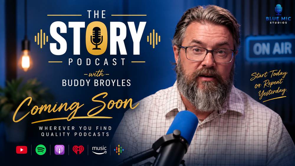 Coming Soon: THE STORY Podcast with Buddy Broyles